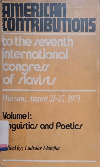 American contributions to the seventh International congress of Slavist - Warsaw, August 21-27, 1973 Volume I: Lingguistics and poetics