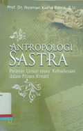 Antropologi sastra:: peranan unsur-unsur kebudayaan dalam proses kreatif