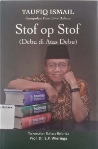 Stof op stof = debu di atas debu: kumpulan puisi dwibahasa Indonesia-Belanda