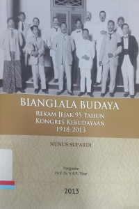 Bianglala Budaya: Rekam Jejak 95 Tahun Kongres Kebudayaan 1918-2013