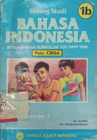 Bidang studi Bahasa Indonesia 1b: Berdasarkan kurikulum YDS GBPP 1986 (Pola CBSA)