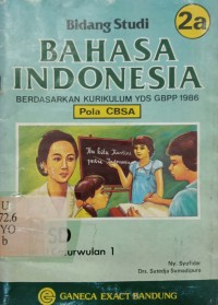 Bidang studi Bahasa Indonesia 2a: Berdasarkan kurikulum YDS GBPP 1986 (Pola CBSA)