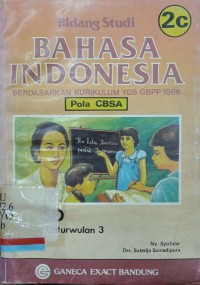 Bidang studi Bahasa Indonesia 2c: Berdasarkan kurikulum YDS GBPP 1986 (Pola CBSA)