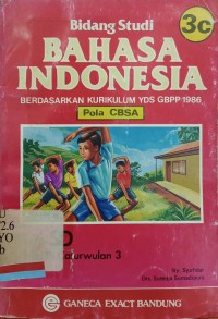 Bidang studi Bahasa Indonesia 3c: Berdasarkan kurikulum YDS GBPP 1986 (Pola CBSA)