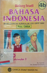 Bidang studi Bahasa Indonesia 4b: Berdasarkan kurikulum YDS GBPP 1986 (Pola CBSA)