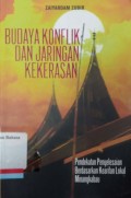 Budaya konflik dan jaringan kekerasan:  pendekatan penyelesaian berdasarkan kearifan lokal Minangkabau