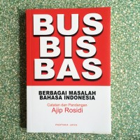 Bus bis bas: berbagai masalah bahasa Indononesia catatan dan pandangan