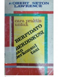 Cara Praktis untuk Berpidato, Berdiskusi dan Berkonsultasi