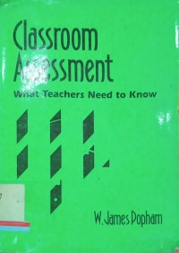 Classroom Assessment: What Teachers Need to Know