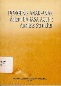 Dongeng anak-anak dalam bahasa aceh : Analisis Struktur