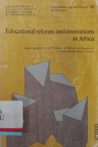 Educational Reforms and Innovations in Africa: Studies Prepared for the Conference of Minister of Education of African Member States of Unesco