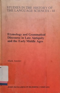 Etymology and grammatical discourse in late antiquity and the early middle ages