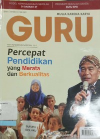 Guru : Percepat Pemdidikan yang Merata dan Berkualitas Edisi 6 Tahun III