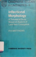 Inflectional morphology: A theoretical study based on aspects of latin verb conjugation