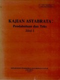 Kajian astabrata: pendahuluan dan teks: jilid 1