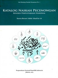 Katalog Naskah Pecenongan Koleksi Perpustakaan Nasional: Sastra Betawi Akhir Abad Ke-19