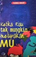 Ketika Riau tak mungkin melupakanmu