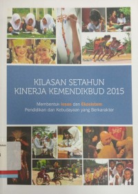 Kilasan Setahun Kinerja Kemendikbud 2015 : Membentuk Insan dan Ekosistem Pendidikan dan Kebudayaan yang Berkarakter