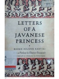 Letters Of A Javanese Princess - RADEN ADJENG KARTINI