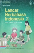 Lancar berbahasa Indonesia 2: Untuk sekolah dasar kelas 4