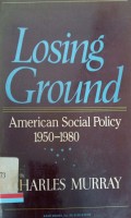 Losing Ground: American Social Policy, 1950-1980