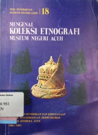 Mengenal koleksi etnografi Museum Negeri Aceh