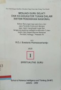 Menjadi guru sejati dan ko-edukator Tuhan dalam sistem pendidikan Nasional: bahan renungan bagi para guru dan para pendidik putra-putri Bangsa agar makin menghayati tugas dan tanggung jawabnya sebagai ko-edukator Tuhan dalam satu kepemimpinan Nasional Pendidik Tertinggi - Presiden RI Jilid 2