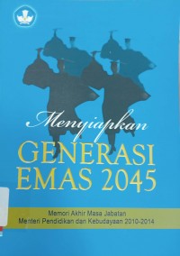 Menyiapkan Generasi Emas 2045: Memori Akhir Masa Jabatan Menteri Pendidikan dan Kebudayan 2010-2014