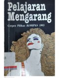 Pelajaran mengarang: cerpen pilihan Kompas 1993