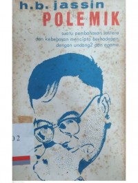 Polemik : Suatu pembahasan sastera dan kebebasan mencipta berhadepan dengan undang2 dan agama