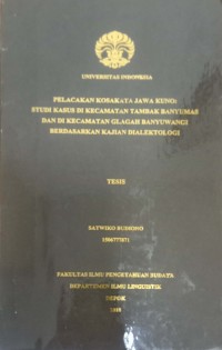 Pelacakan kosakata Jawa Kuno: Studi kasus di Kecamatan Tambak Banyumas dan di Kecamatan Glagah Banyuwangi berdasarkan kajian dialektologi (Tesis)