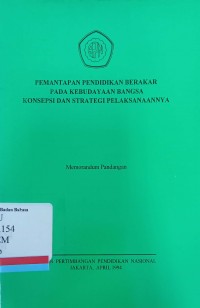 Pemantapan pendidikan berakar pada kebudayaan bangsa konsepsi dan strategi pelaksanaannya