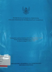 Pembudayaan bahasa indonesia dalam perspektif pembangunan nasional (disampaikan pada pertemuan antara menteri dalam negeri dengan menteri pendidikan dan kebudayaan di jakarta tanggal 14 maret 1995)