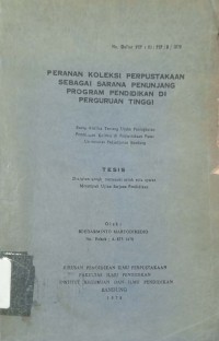 Peranan Koleksi Perpustakaan Sebagai Sarana Penunjang Program Pendidikan di Perguruan Tinggi suatu analisa tentang usaha peningkatan pembinaan koleksi di perpustakaan pusat universitas padjajaran bandung