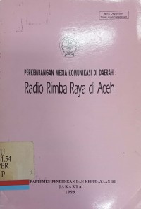 Perkembangan Media Komunikasi di Daerah : Radio Rimba Raya di Aceh