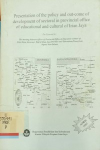 Presentation of the Policy and Out-come of Development of Sectoral in Provincial Office of Educational and Cultural of Irian Jaya: Put Forward at: The Meeting between officer of Provincial Office of Education Culture of Irian Jaya, Governor Staf of Irian Jaya Province and Educational Team from Papua New Guinea