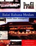 Profil Balai Bahasa Medan: Hadir dan Mengalir