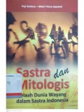 Sastra dan mitologis telaah dunia wayang sastra Indonesia