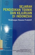 Sejarah pendidikan teknik dan kejuruan di indonesia membangun manusia produktif