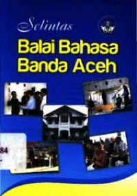 Selintas Balai Bahasa Banda Aceh