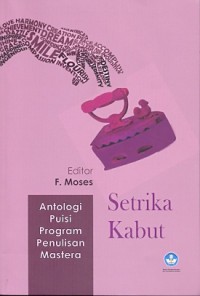 Setrika kabut: Antologi puisi program penulisan Mastera