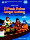 Si Manis Matan Sungai Madang; Si Manis dari Sungai Madang