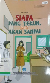 Siapa yang tekun, pasti akan sampai