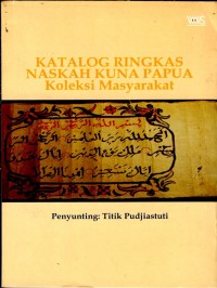 Katalog ringkas naskah kuna Papua koleksi masyarakat