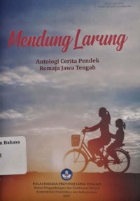 Mendung Larung: antologi cerita pendek remaja Jawa Tengah