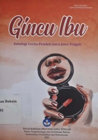 Gincu Ibu: antologi cerita pendek guru Jawa Tengah