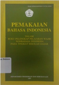 Pemakaian Bahasa Indonesia: Dalam Buku Pelengkap Pelajaran Wajib NonBahasa Indonesia pada Tingkat Sekolah Dasar