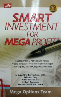 Smart Investment For Mega Profit: Strategi Menuju Kebebasan Finansial Melalui Investasi Stocks dan Options dengan Small Capital, Low Risk, Liquid and Stress Free