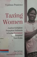 Taxing Women : analisi kebijakan perpajakan Indonesia terhadap perempuan dari perspektif teori kritis