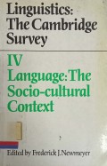 Linguistics: The Cambridge Survey Volume IV Language: The Socio-cultural Context